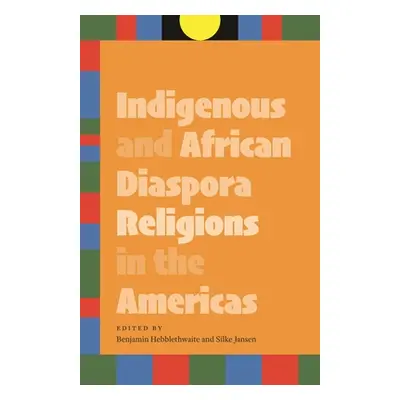 "Indigenous and African Diaspora Religions in the Americas" - "" ("Hebblethwaite Benjamin")(Pape