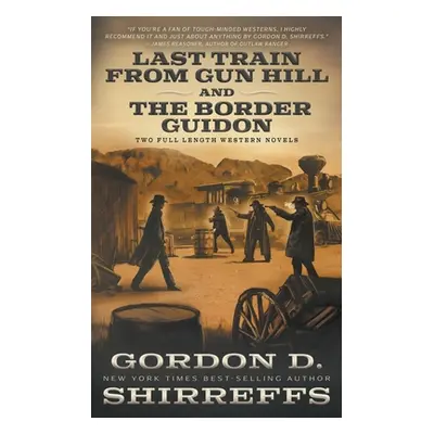 "Last Train from Gun Hill and The Border Guidon: Two Full Length Western Novels" - "" ("Shirreff