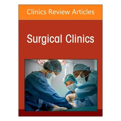 "Surgical Decision Making, Evidence, and Artificial Intelligence, an Issue of Surgical Clinics: 