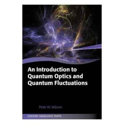 "An Introduction to Quantum Optics and Quantum Fluctuations" - "" ("Milonni Peter")(Paperback)