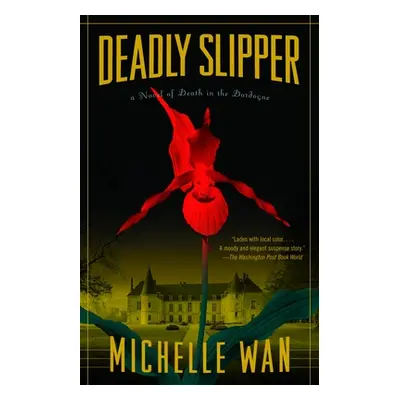 "Deadly Slipper: A Novel of Death in the Dordogne" - "" ("Wan Michelle")(Paperback)