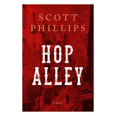 "Hop Alley" - "A Novel" ("Phillips Scott")(Pevná vazba)