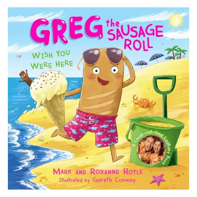 "Greg the Sausage Roll: Wish You Were Here" - "" ("Hoyle Mark")(Pevná vazba)