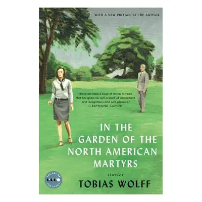 "In the Garden of the North American Martyrs Deluxe Edition: Stories" - "" ("Wolff Tobias")(Pape