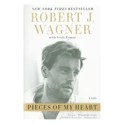 "Pieces of My Heart: A Life" - "" ("Wagner Robert J.")(Paperback)