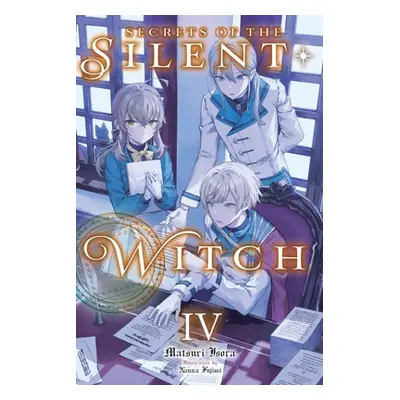 "Secrets of the Silent Witch, Vol. 4: Volume 4" - "" ("Isora Matsuri")(Paperback)