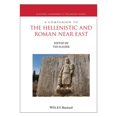 "A Companion to the Hellenistic and Roman Near East" - "" ("Kaizer Ted")(Pevná vazba)