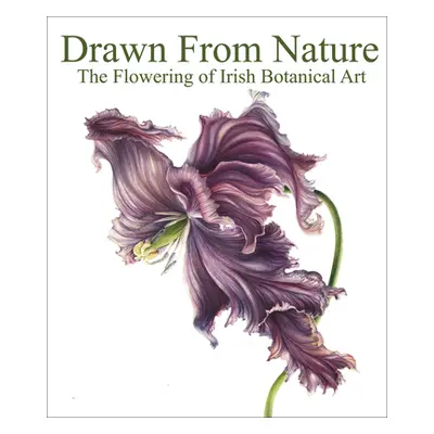 "Drawn from Nature: The Flowering of Irish Botanical Art" - "" ("Butler Patricia")(Pevná vazba)