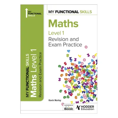 "My Functional Skills: Revision and Exam Practice for Maths Level 1" - "" ("Norley Kevin")(Paper