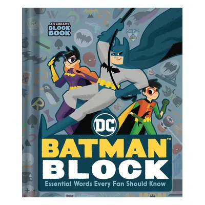 "Batman Block (an Abrams Block Book): Essential Words Every Fan Should Know" - "" ("Warner Broth