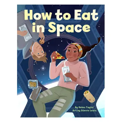 "How to Eat in Space" - "" ("Taylor Helen")(Pevná vazba)