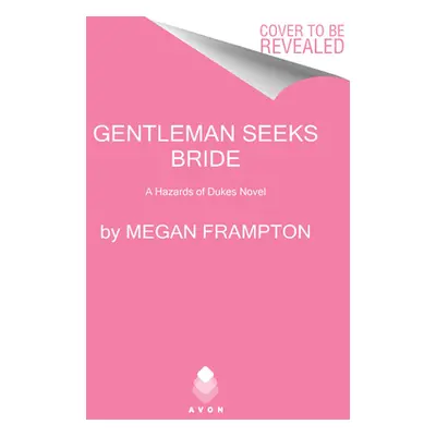 "Gentleman Seeks Bride: A Hazards of Dukes Novel" - "" ("Frampton Megan")(Mass Market Paperbound