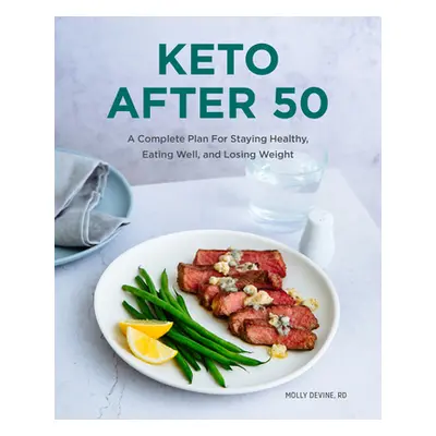 "Keto After 50: A Complete Plan for Staying Healthy, Eating Well, and Losing Weight" - "" ("Devi