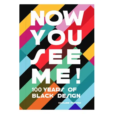 "Now You See Me: An Introduction to 100 Years of Black Design" - "" ("Prempeh Charlene")(Pevná v