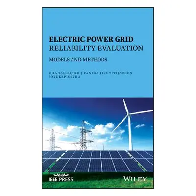 "Electric Power Grid Reliability Evaluation: Modelsand Methods" - "" ("Singh Chanan")(Pevná vazb