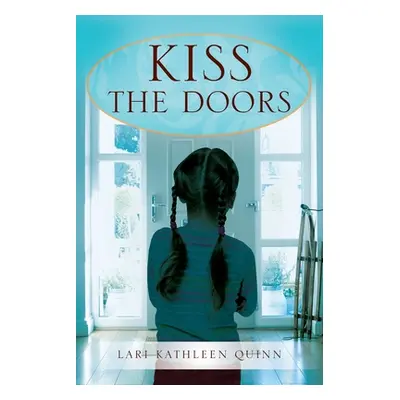 "Kiss the Doors" - "" ("Quinn M. a. Lari Kathleen")(Paperback)