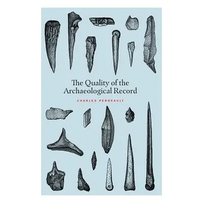 "The Quality of the Archaeological Record" - "" ("Perreault Charles")(Paperback)