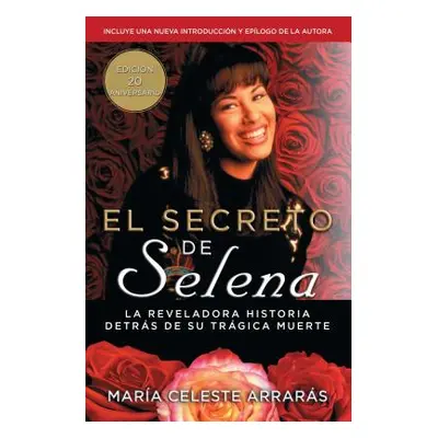 "El Secreto de Selena (Selena's Secret): La Reveladora Historia Detrs Su Trgica Muerte" - "" ("A