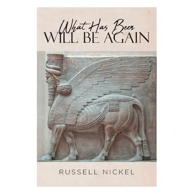 "What Has Been Will Be Again" - "" ("Nickel Russell")(Paperback)