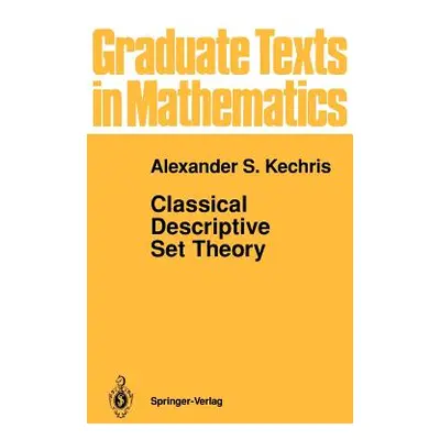 "Classical Descriptive Set Theory" - "" ("Kechris Alexander")(Pevná vazba)