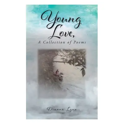 "Young Love, A Collection of Poems" - "" ("Lynn Dianna")(Paperback)