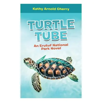 "Turtle Tube: An Erutuf National Park Novel" - "" ("Cherry Kathy Arnold")(Paperback)