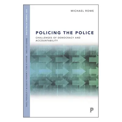 "Policing the Police: Challenges of Democracy and Accountability" - "" ("Rowe Michael")(Paperbac