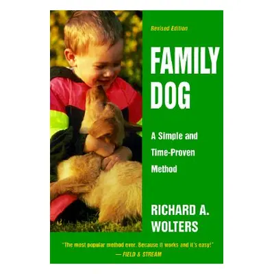 "Family Dog: A Simple and Time-Proven Method, Revised Edition" - "" ("Wolters Richard A.")(Pevná