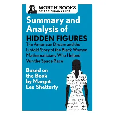 "Summary and Analysis of Hidden Figures: The American Dream and the Untold Story of the Black Wo