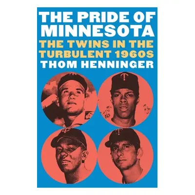 "The Pride of Minnesota: The Twins in the Turbulent 1960s" - "" ("Henninger Thom")(Pevná vazba)