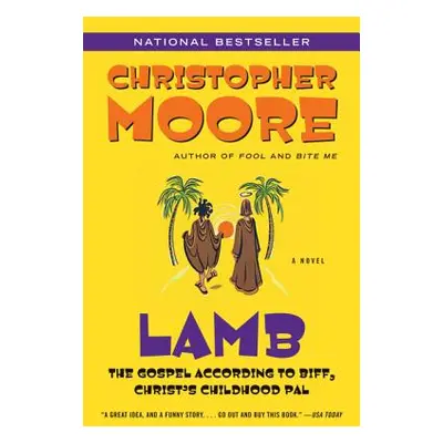 "Lamb: The Gospel According to Biff, Christ's Childhood Pal" - "" ("Moore Christopher")(Paperbac