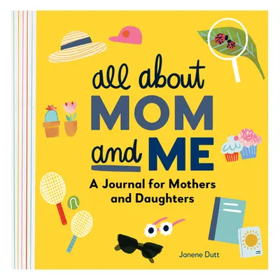 "All about Mom and Me: A Journal for Mothers and Daughters" - "" ("Dutt Janene")(Paperback)