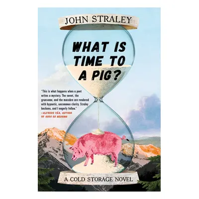 "What Is Time to a Pig?" - "" ("Straley John")(Paperback)