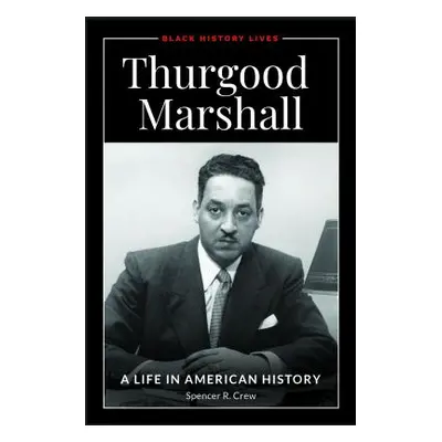 "Thurgood Marshall: A Life in American History" - "" ("Crew Spencer R.")(Pevná vazba)