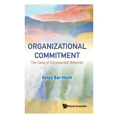 "Organizational Commitment: The Case of Unrewarded Behavior" - "" ("Bar-Haim Aviad")(Pevná vazba