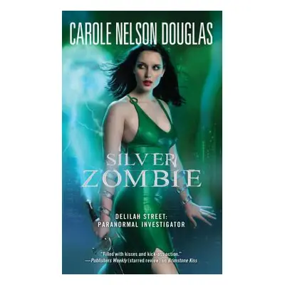 "Silver Zombie: Delilah Street: Paranormal Investigator" - "" ("Douglas Carole Nelson")(Paperbac