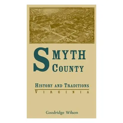 "Smyth County, Virginia History and Traditions" - "" ("Wilson Goodridge")(Paperback)