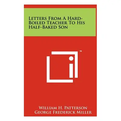 "Letters from a Hard-Boiled Teacher to His Half-Baked Son" - "" ("Patterson William H. Jr.")(Pev