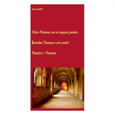 "Frre Thomas ne se repose jamais F-Nl: Thtre" - "" ("Wolff Josiane")(Paperback)