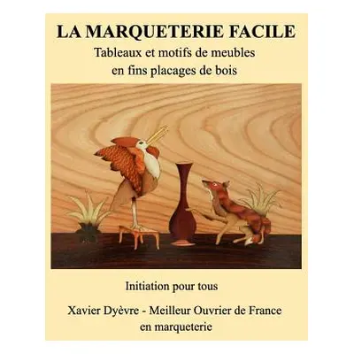 "Marquetrie facile initiation" - "" ("Dyvre Xavier")(Paperback)