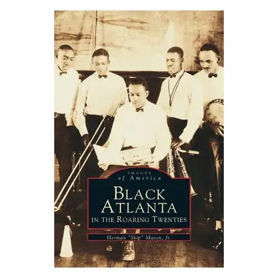 "Black Atlanta in the Roaring Twenties" - "" ("Mason Herman Jr.")(Pevná vazba)