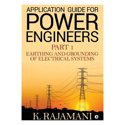 "Application Guide for Power Engineers: Earthing and Grounding of Electrical Systems" - "" ("K. 