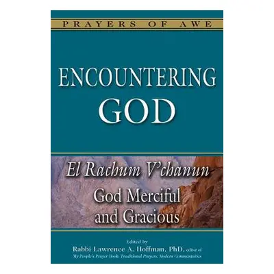 "Encountering God: God Merciful and Gracious--El Rachum V'Chanun" - "" ("Hoffman Lawrence A.")(P