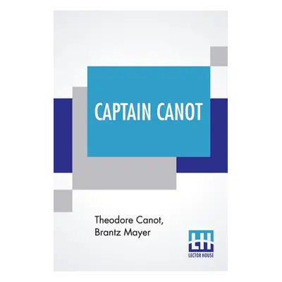 "Captain Canot: Or, Twenty Years Of An African Slaver Being An Account Of His Career And Adventu