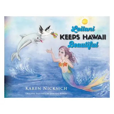 "Leilani Keeps Hawaii Beautiful" - "" ("Nicksich Karen")(Paperback)