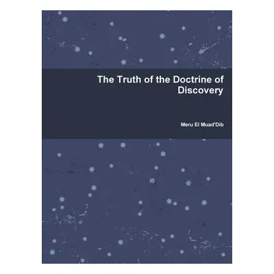 "The Truth of the Doctrine of Discovery" - "" ("Muad'dib Meru El")(Paperback)