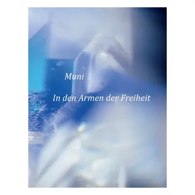 "In den Armen der Freiheit" - "" ("Weber Muni M.")(Paperback)