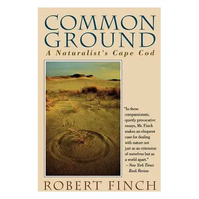 "Common Ground: A Naturalist's Cape Cod" - "" ("Finch Robert")(Paperback)