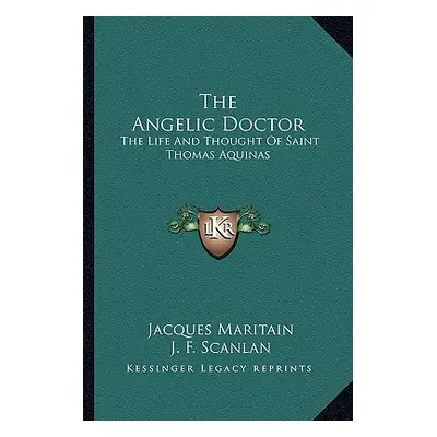 "The Angelic Doctor: The Life and Thought of Saint Thomas Aquinas" - "" ("Maritain Jacques")(Pap