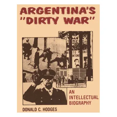 "Argentina's Dirty War: An Intellectual Biography" - "" ("Hodges Donald C.")(Paperback)